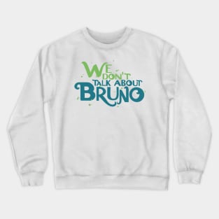 We Don't Talk About Bruno Crewneck Sweatshirt